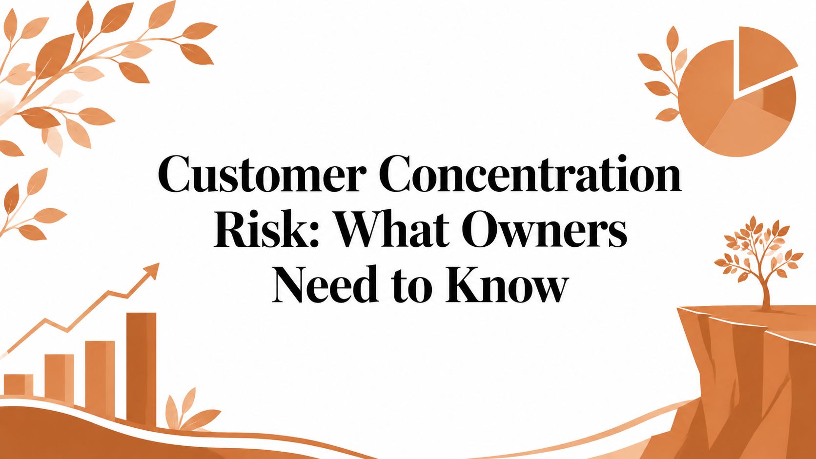 Customer Concentration Risk: What Owners Need to Know