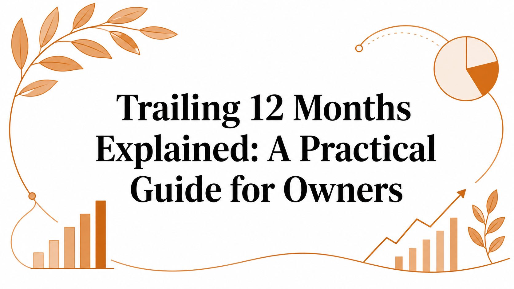 Trailing 12 Months Explained: A Practical Guide for Owners